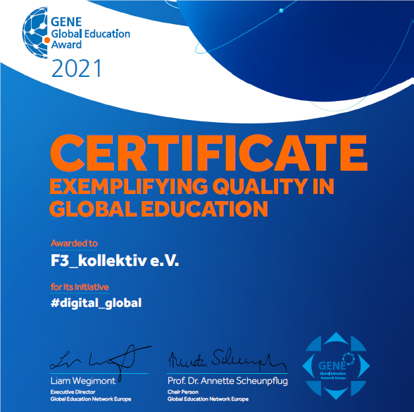 Certificate Exemplyifying Qulaity in Global Education awarded to: F3_kollektiv e.V. for its initiative #digital_global